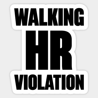 Walking HR Violation Funny Sticker